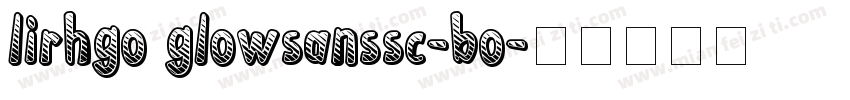 lirhgo glowsanssc-bo字体转换